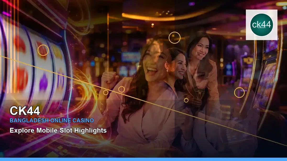 CK44 বাংলাদেশে অনলাইন স্লট ও ক্যাসিনো গেমস | Bangladesh online slots — mobile reel highlights · 6