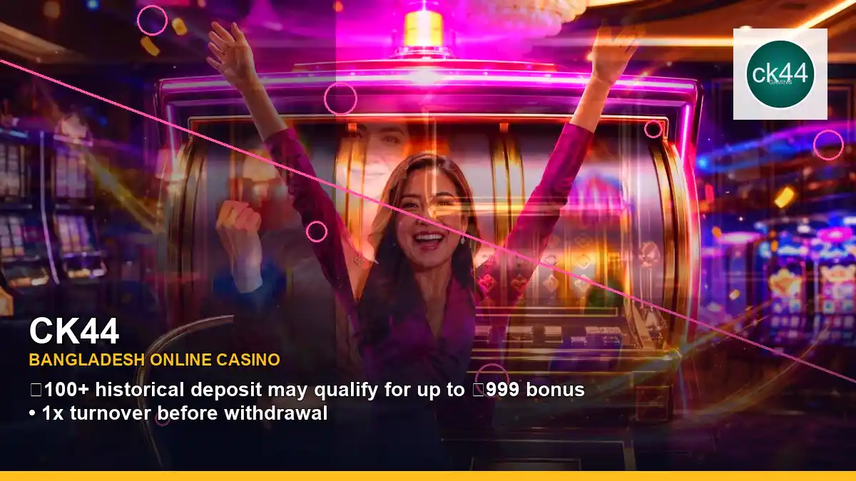 CK44 বাংলাদেশে অনলাইন স্লট ও ক্যাসিনো গেমস | Bangladesh online slots — jackpot focus · 1